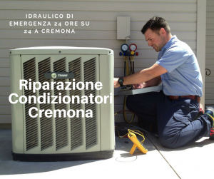 Riparazione Condizionatore - Idraulico Cremona